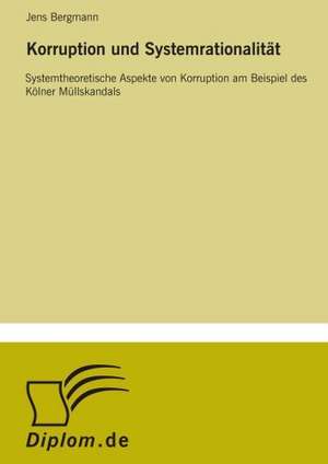 Korruption Und Systemrationalitat: A Principal Agent Model with Respect to Human Capital de Jens Bergmann