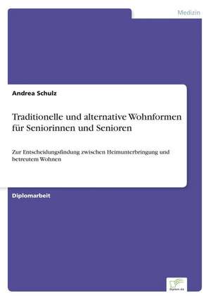 Traditionelle und alternative Wohnformen für Seniorinnen und Senioren de Andrea Schulz