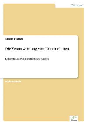 Die Verantwortung Von Unternehmen: A Principal Agent Model with Respect to Human Capital de Tobias Fischer