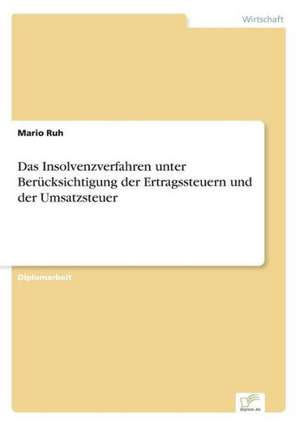 Das Insolvenzverfahren Unter Berucksichtigung Der Ertragssteuern Und Der Umsatzsteuer: Chancen, Risiken Und Absicherungsmoglichkeiten Fur Osterreichische Exporteure de Mario Ruh