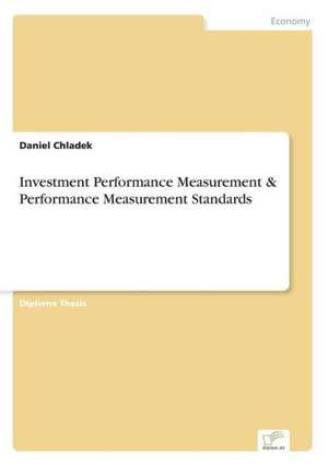 Investment Performance Measurement & Performance Measurement Standards de Daniel Chladek