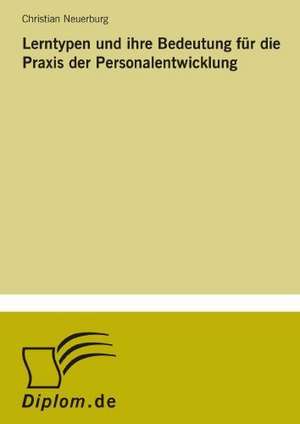 Lerntypen und ihre Bedeutung für die Praxis der Personalentwicklung de Christian Neuerburg