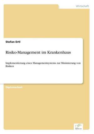 Risiko-Management Im Krankenhaus: Methoden Und Ergebnisse de Stefan Ertl