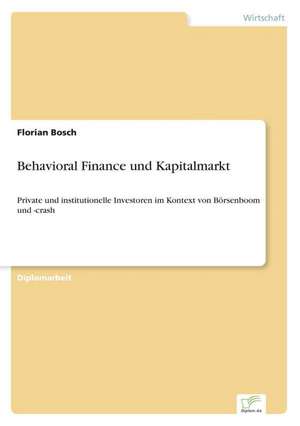 Behavioral Finance und Kapitalmarkt de Florian Bosch