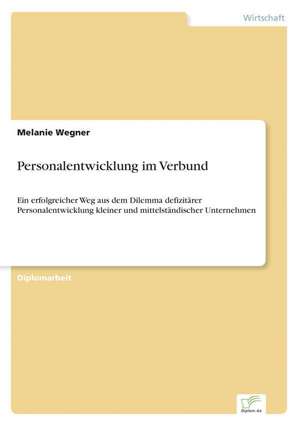 Personalentwicklung Im Verbund: Methoden Und Ergebnisse de Melanie Wegner