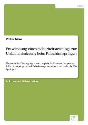 Entwicklung Eines Sicherheitstrainings Zur Unfallminimierung Beim Fallschirmspringen: Methoden Und Ergebnisse de Volker Manz