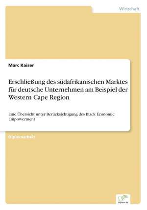 Erschliessung Des Sudafrikanischen Marktes Fur Deutsche Unternehmen Am Beispiel Der Western Cape Region: Analyse Von Wertmanagementmassnahmen in Banken de Marc Kaiser