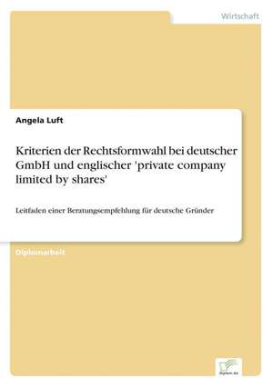 Kriterien Der Rechtsformwahl Bei Deutscher Gmbh Und Englischer 'Private Company Limited by Shares': Aktuelle Und Zukunftige Entwicklungen Am Beispiel Von Weblogs de Angela Luft