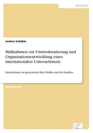 Massnahmen Zur Umstrukturierung Und Organisationsentwicklung Eines Internationalen Unternehmens: Implications for Host Countries and Skills of Domestic Labor Force de Jochen Schäble