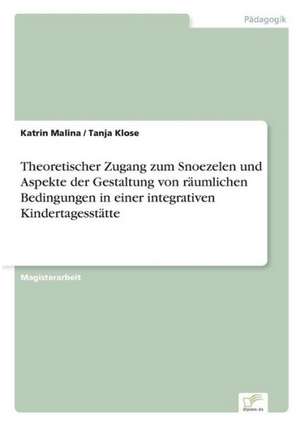 Theoretischer Zugang Zum Snoezelen Und Aspekte Der Gestaltung Von Raumlichen Bedingungen in Einer Integrativen Kindertagesstatte: Strong in Theory But Struggling in Practice de Katrin Malina