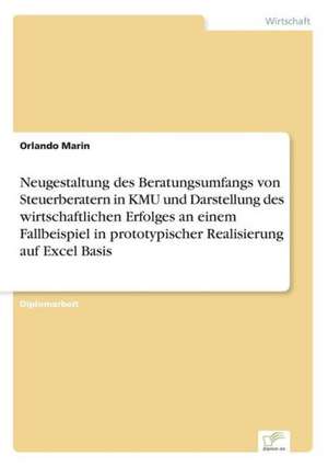 Neugestaltung Des Beratungsumfangs Von Steuerberatern in Kmu Und Darstellung Des Wirtschaftlichen Erfolges an Einem Fallbeispiel in Prototypischer Rea: Strong in Theory But Struggling in Practice de Orlando Marin