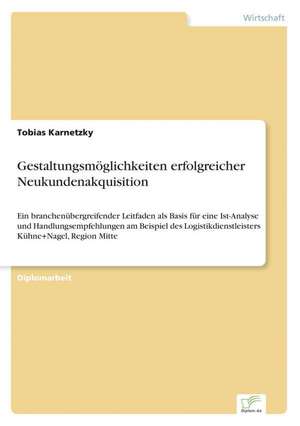 Gestaltungsmoglichkeiten Erfolgreicher Neukundenakquisition: 2000 Ff. de Tobias Karnetzky