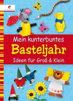 Mein kunterbuntes Basteljahr