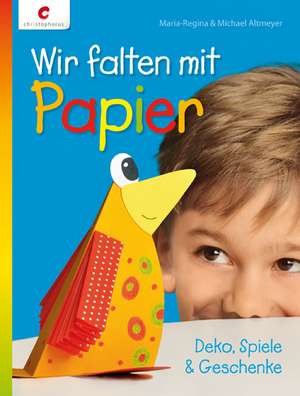 Wir falten mit Papier de Maria-Regina Altmeyer