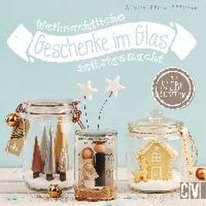 Weihnachtliche Geschenke im Glas selbstgemacht de Annette Diepolder