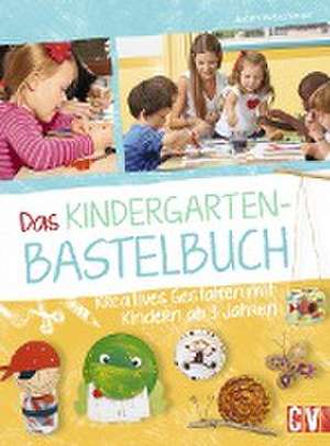 Das Kindergarten-Bastelbuch de Judith Watschinger