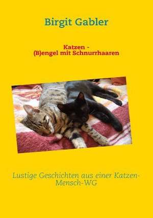 Katzen - (B)engel mit Schnurrhaaren de Birgit Gabler