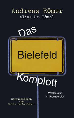 Das Bielefeld-Komplott de Andreas Römer