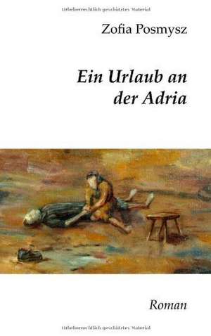 Ein Urlaub an Der Adria: Kurzkrimis Aus Mittelhessen Und Dem Hessischen Hinterland de Zofia Posmysz