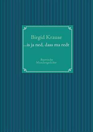 ...is ja ned, dass ma redt de Birgid Krause