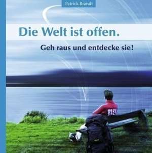 Die Welt ist offen. Geh raus und entdecke sie! de Patrick Brandt