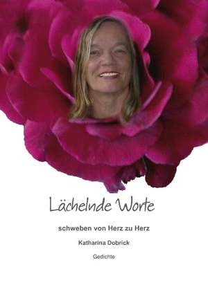 Lächelnde Worte schweben von Herz zu Herz de Katharina Dobrick