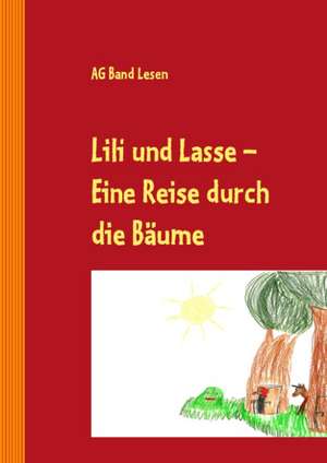 Lili und Lasse -Eine Reise durch die Bäume de Sylvia AG-Band Lesen Montessorischule Niederbarnim