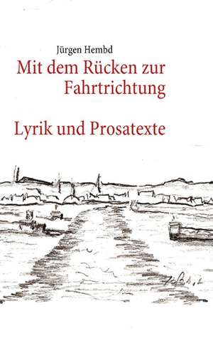 Mit Dem Rucken Zur Fahrtrichtung: Die Bedeutung Jugendlicher ALS Zielmarkt Fur Die Wirtschaft Und Handlungsoptionen Fur Eine Werbliche Ansprache de Jürgen Hembd