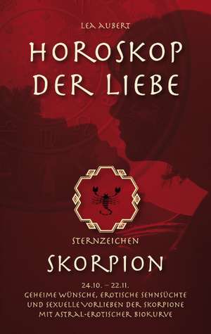 Horoskop der Liebe ¿ Sternzeichen Skorpion de Lea Aubert