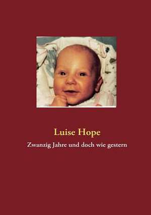 Zwanzig Jahre und doch wie gestern de Luise Hope