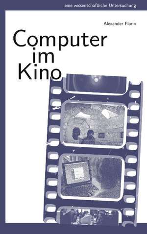 Computer im Kino de Alexander Florin