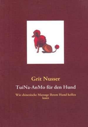 TuiNa-AnMo für den Hund de Grit Nusser