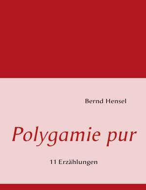 Polygamie pur de Bernd Hensel