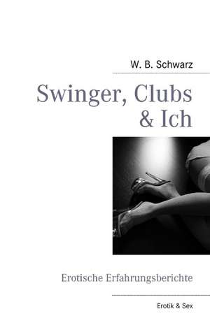 Swinger, Clubs & Ich de W. B. Schwarz