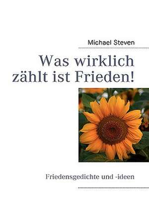 Was Wirklich Zahlt Ist Frieden!: Die Zeitenwende Im Jahr 2012 de Michael Steven