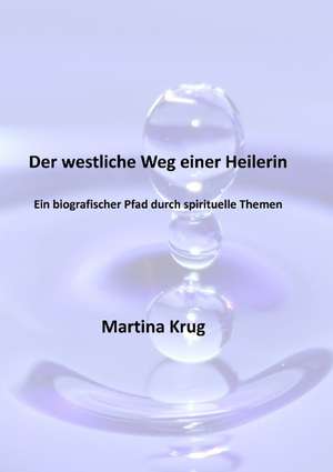 Der westliche Weg einer Heilerin de Martina Krug