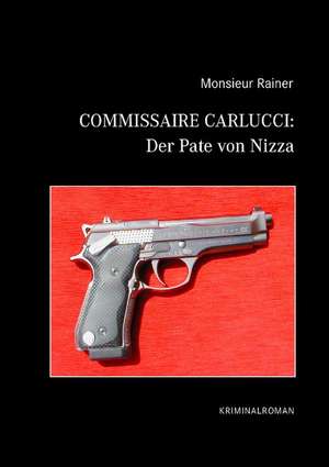 Commissaire Carlucci: Der Pate von Nizza de Monsieur Rainer