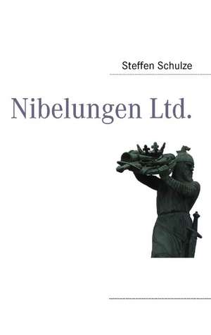 Nibelungen Ltd. de Steffen Schulze