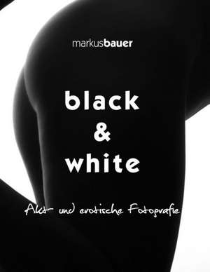 black & white de Markus Bauer