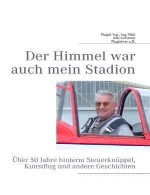 Der Himmel war auch mein Stadion de Udo Einführer