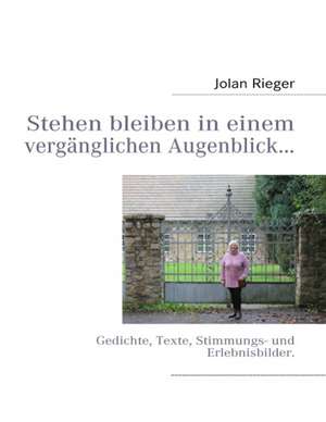 Stehen bleiben in einem vergänglichen Augenblick... de Jolan Rieger