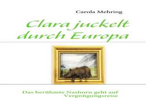 Clara juckelt durch Europa de Carola Mehring