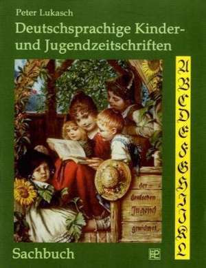 Deutschsprachige Kinder- und Jugendzeitschriften de Peter Lukasch