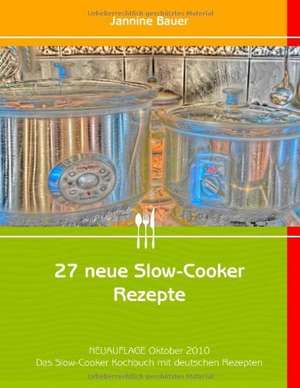 27 neue Slow-Cooker Rezepte de Jannine Bauer