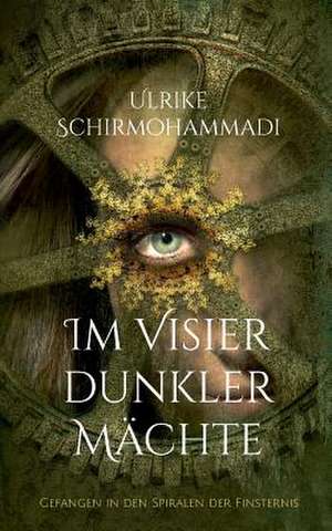 Im Visier dunkler Mächte de Ulrike Schirmohammadi