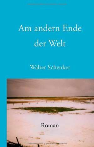 Am andern Ende der Welt de Walter Schenker