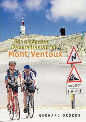 Die schönsten Rennradtouren am Mont Ventoux de Gerhard Drokur