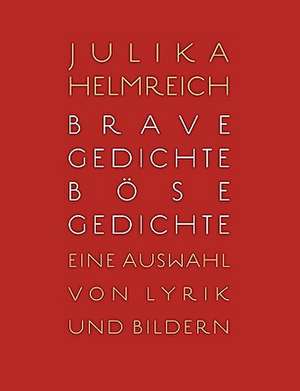 Brave Gedichte - Böse Gedichte de Julika Helmreich