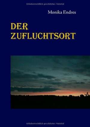 Der Zufluchtsort de Monika Endres