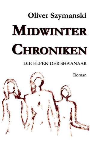 Midwinter Chroniken de Oliver Szymanski